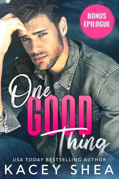 Bonus epilogue of One Good Thing by Kacey Shea
