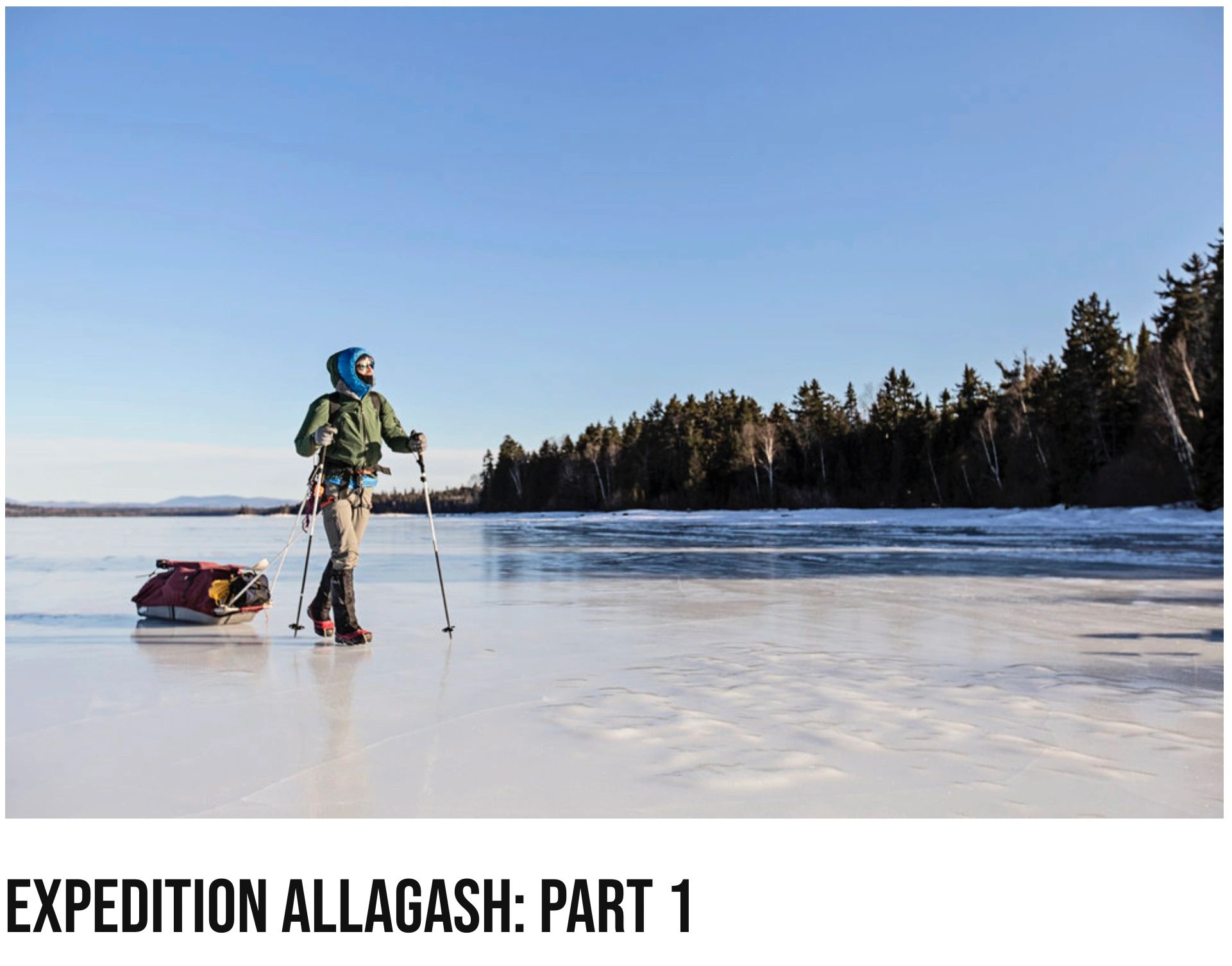 the Allagash Wilderness Waterway (AWW) on foot, documenting the journey the whole time. In winter. I