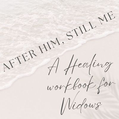 A healing workbook for widows titled 'After Him, Still Me'.
