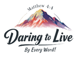DaringToLiveByEveryWord.org