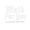 Maid for You Cleaning Company