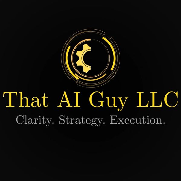 Business logo with the words "That AI Guy LLC. Clarity. Strategy. Execution"