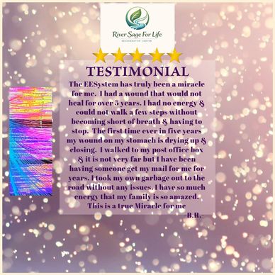 Testimonial praising River Sage For Life's EESystem for healing and increased energy.