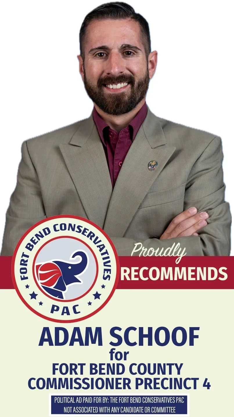 Adam Schoof recommended by Fort Bend Conservatives PAC for County Commissioner Precinct 4.