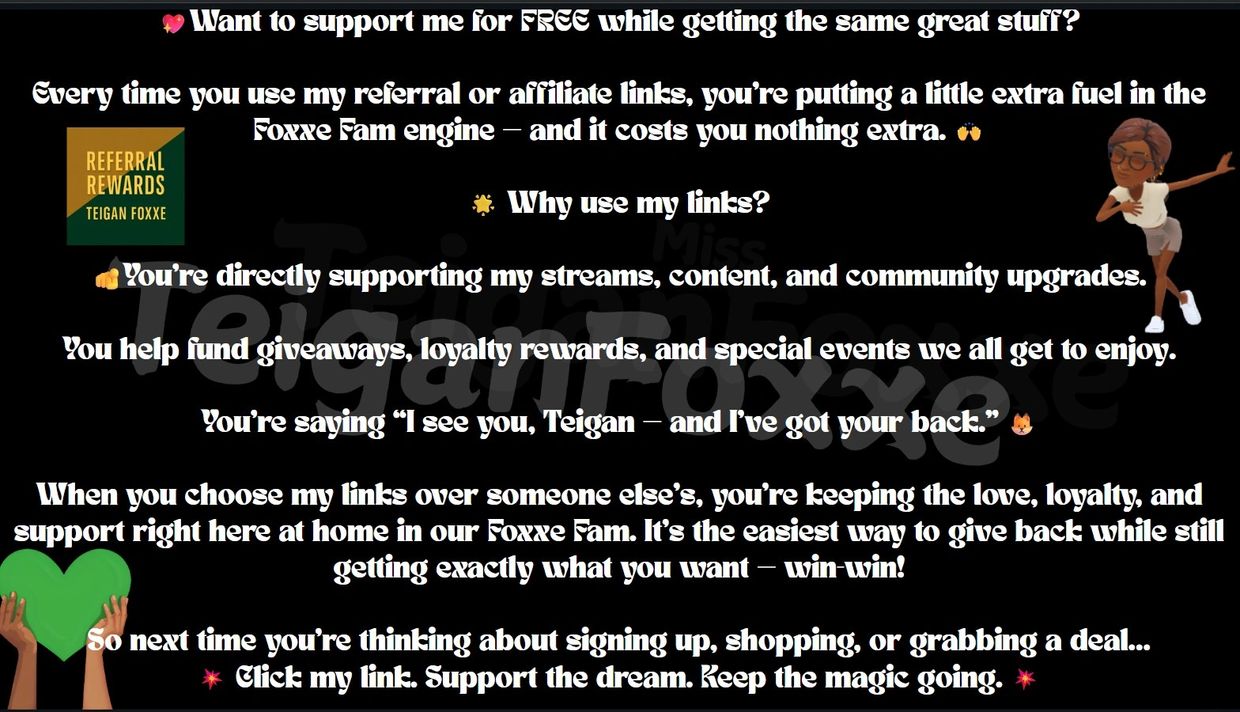 Support Teigan Foxxe for free by using her referral links to fuel her streams and community rewards.