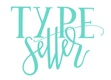 TYPESETTER DESIGNS