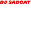 DJ SADCAT