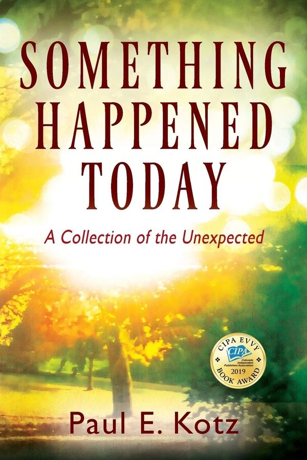 Book cover of 'Something Happened Today' by Paul E. Kotz with bright, nature-themed background.