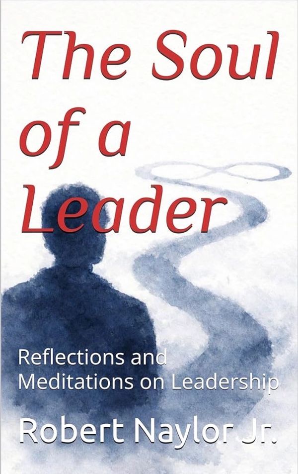 Book cover titled 'The Soul of a Leader' by Robert Naylor Jr., featuring a silhouette and a winding path.