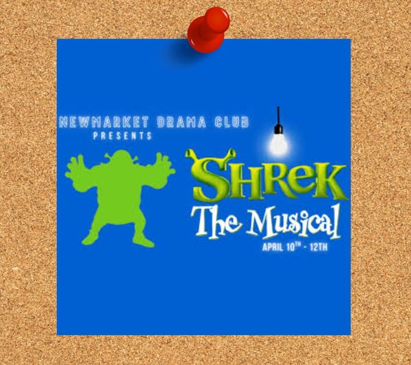 Poster for Shrek The Musical by Newmarket Drama Club, April 10-12.