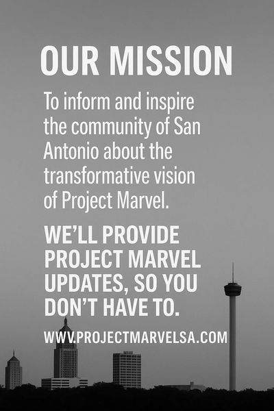 Our Mission: To inform and inspire the community of San Antonio about Project Marvel.