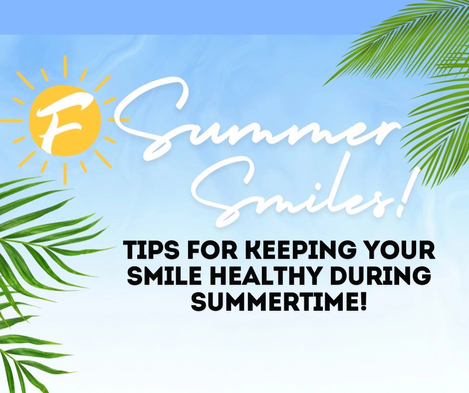 Summer Smiles: Tips for Keeping Your Teeth Healthy During July!