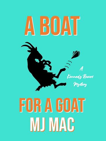 Our series starter, A Boat for a Goat, A Kennedy Reeves Cozy Cocktail Cruise Mystery