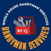 WHOLE HOuse handyman services BY CJ