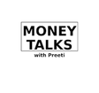 Money Talks with Preeti