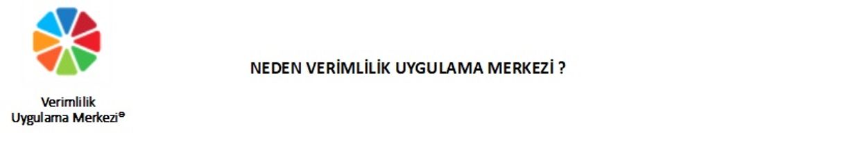 Verimlilik Merkezi firması hakkında.
Verimlilik ve Yalın üretim Uygulamaları, Verimlilik Danışmanı 