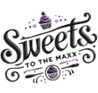 Sweets to the Maxx