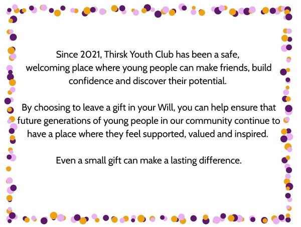 Thirsk Youth Club invites gifts in Wills to support future youth.