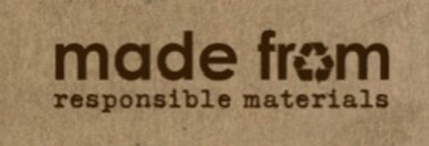 Label stating "made from responsible materials".