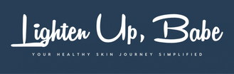 Lighten Up, Babe
Your Healthy Skin Journey Simplified