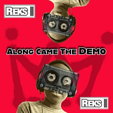 REKS - Along Came the Demo 

Produced by Soul Searchers
