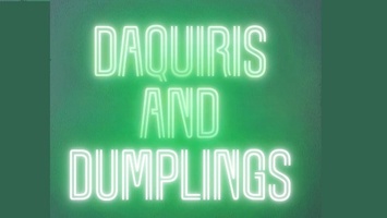 DAQUIRIS 
AND 
DUMPLINGS