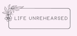 Life Unrehearsed