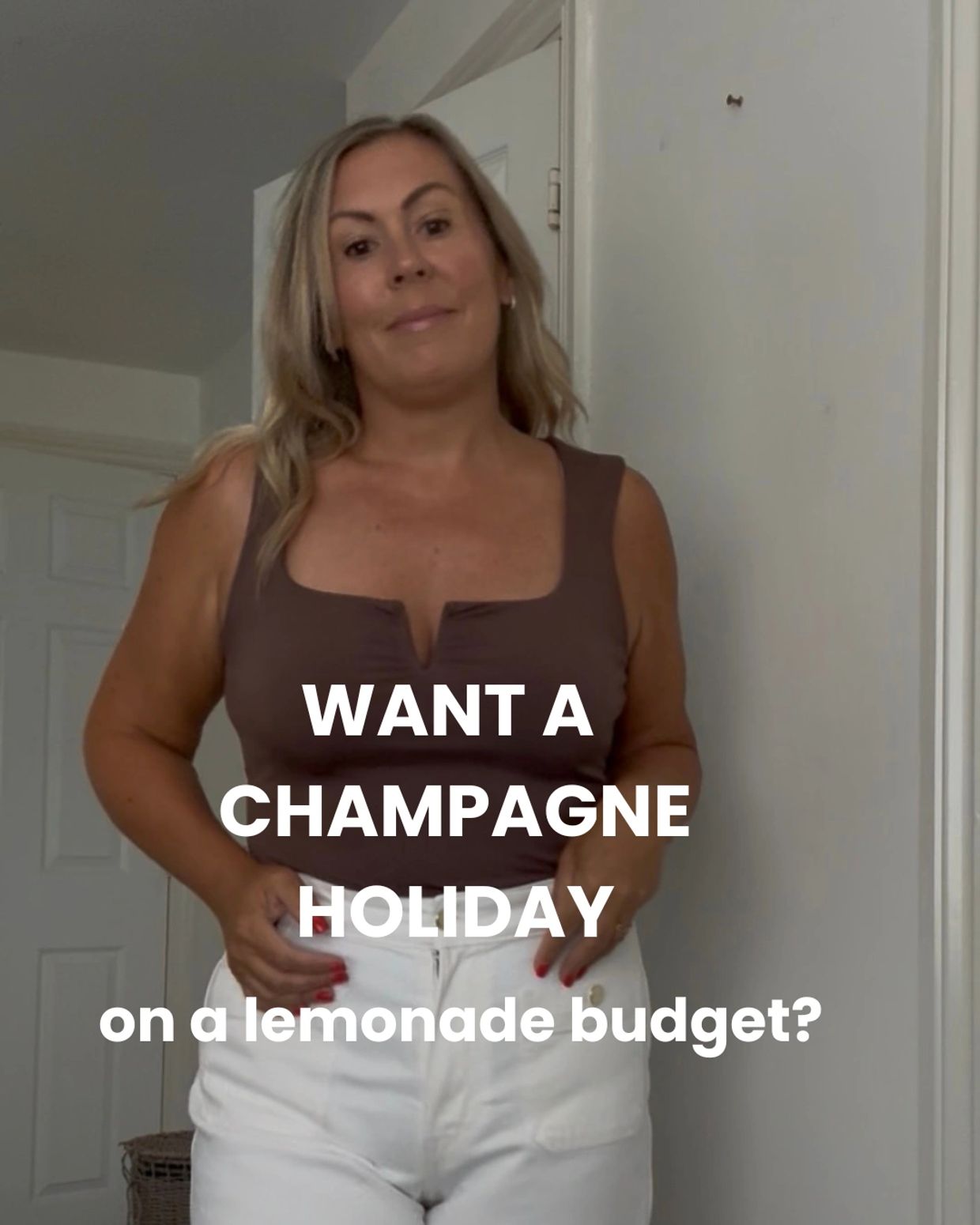 Woman in casual outfit with text about a champagne holiday on a lemonade budget.