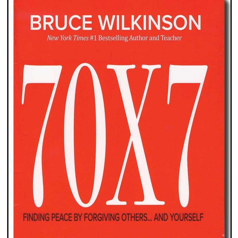 Book cover of '70x7' by Bruce Wilkinson about forgiveness.