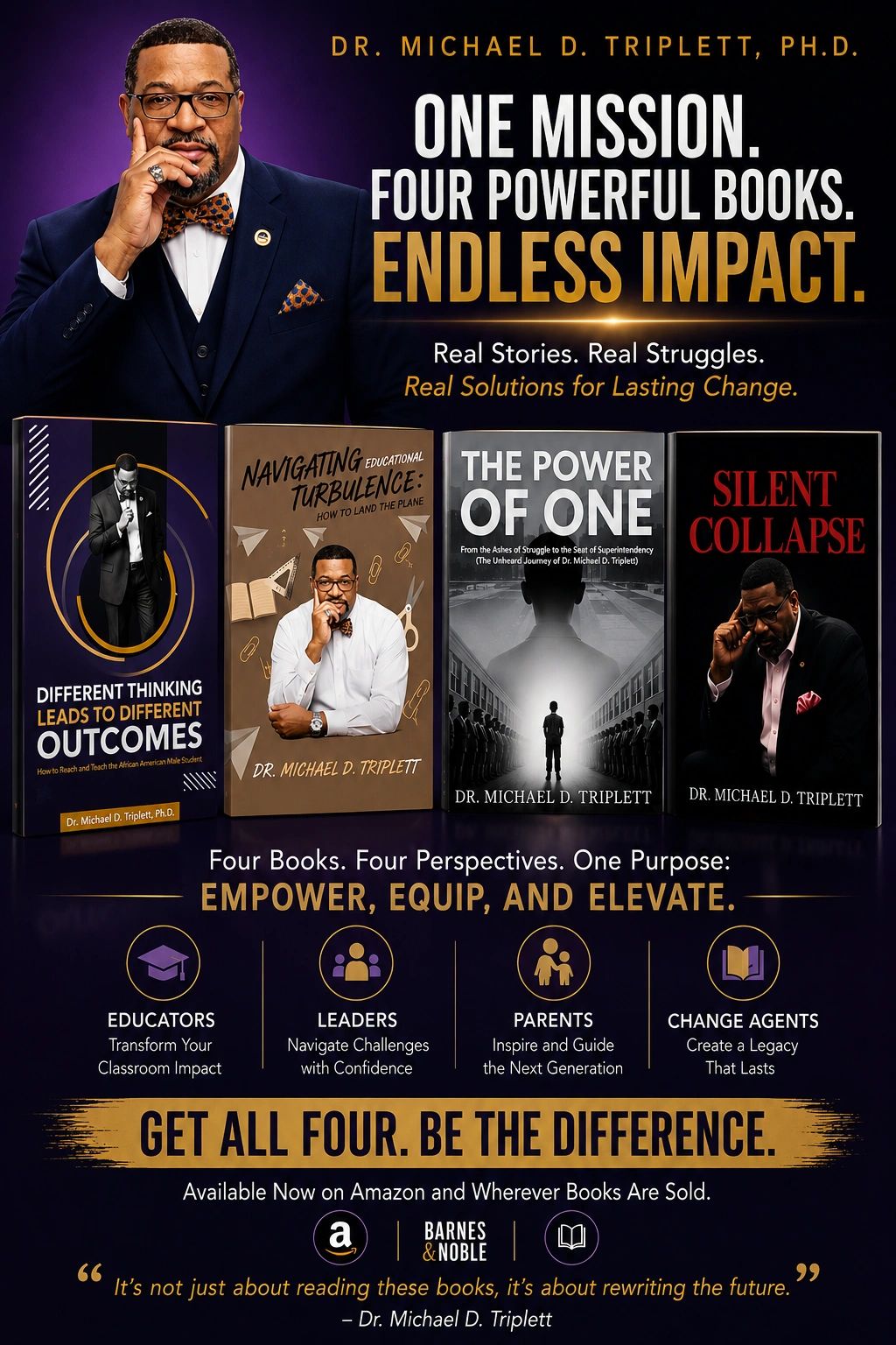 Dr. Michael D. Triplett promotes four impactful books to empower educators, leaders, parents, and change agents.