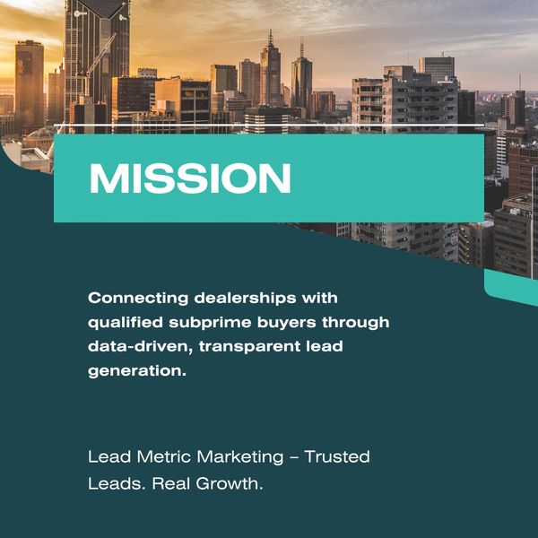 A mission statement about connecting dealerships with qualified subprime buyers using data-driven lead generation.