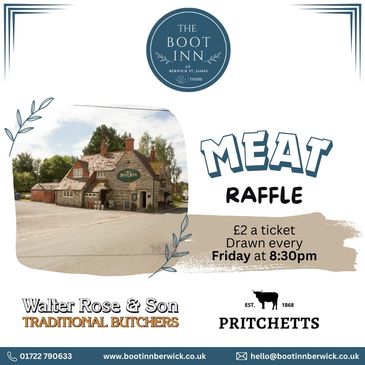 Meat raffle at The Boot Inn drawn every Friday at 8:30pm.