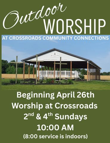 Outdoor worship services at Crossroads Community starting April 26th on 2nd and 4th Sundays.
