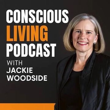 Conscious Living Podcast cover with Jackie Woodside.