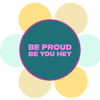 Be Proud Be You HEY