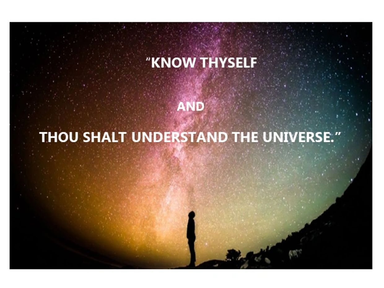 “Know Thyself and Thou shall understand the universe” night sky universe stars human silhouette