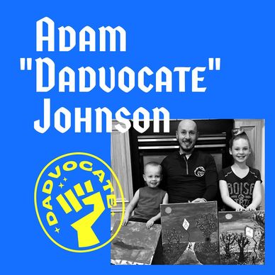 Text: "Adam 'DadVocate' Johnson"; yellow fist that says "DadVocate" around it; photo of me & my kids