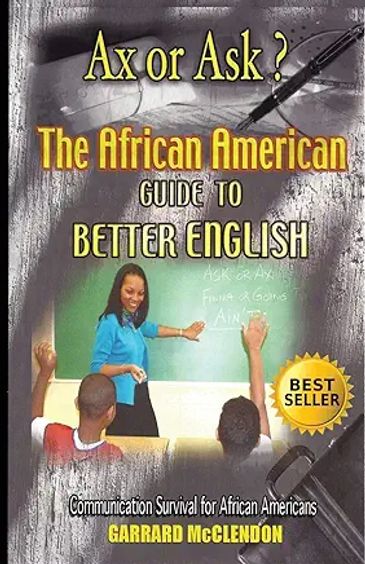 Book cover of 'Ax or Ask?' about better English for African Americans.