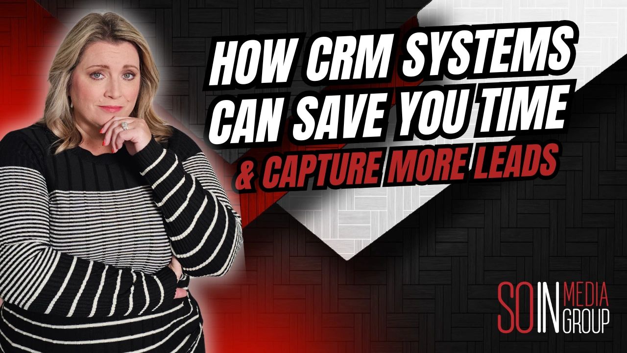 How CRM Systems Can Save You Time & Capture More Leads