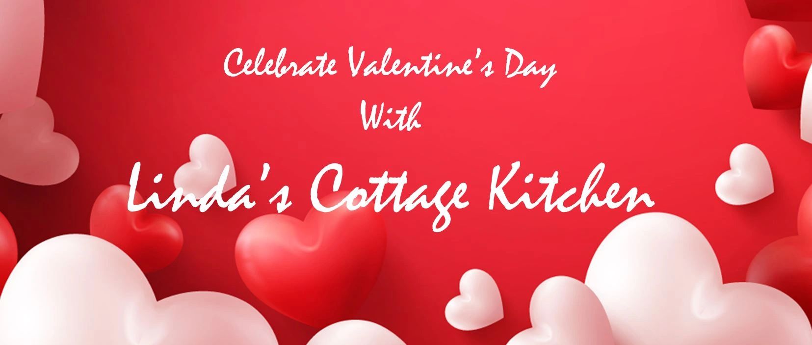 Celebrate Valentines' Day With Linda's Cottage Kitchen