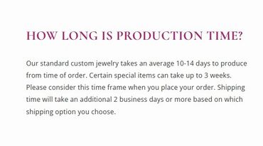 Information on production time for custom jewelry orders.
