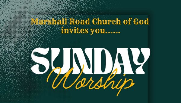 Invitation to Sunday Worship at Marshall Road Church of God.