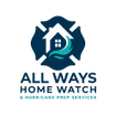 All-Ways Home Watch & Hurricane Prep Services