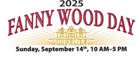 Fanny Wood Day 
2025 
Sunday, September 14
 10:00am- 5:00pm