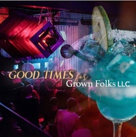 Goodtimes For Grown Folks, LLC
