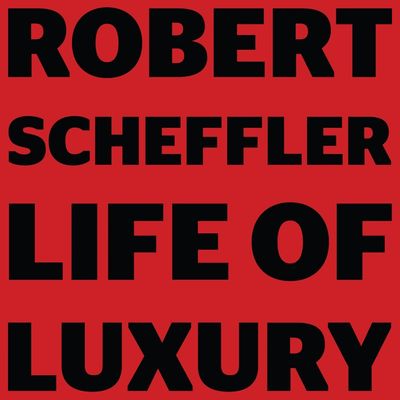 record album cover for robert scheffler's album titled life of luxury