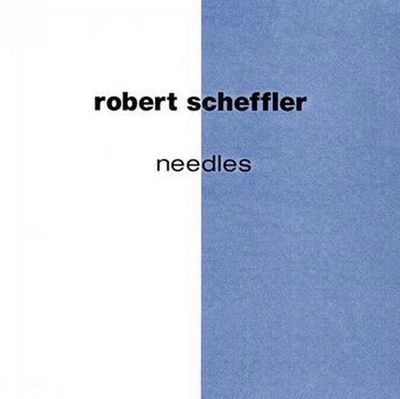 record album cover for robert scheffler's album titled needles