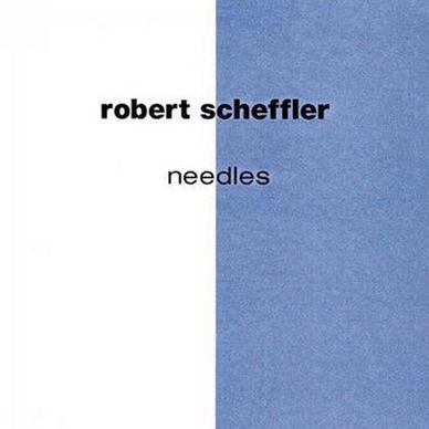 record album cover for robert scheffler's album titled needles