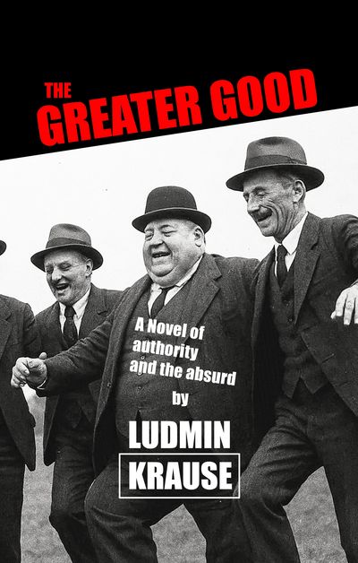 The Greater Good by Ludmin Krause