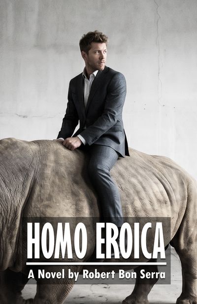 Cover for novel Homo Eroica by Robert Bon Serra